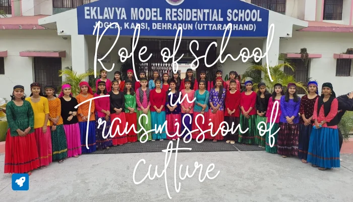 Role of school in Transmission of culture