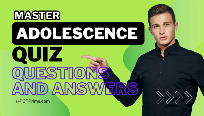 Adolescence Quiz Questions and Answers